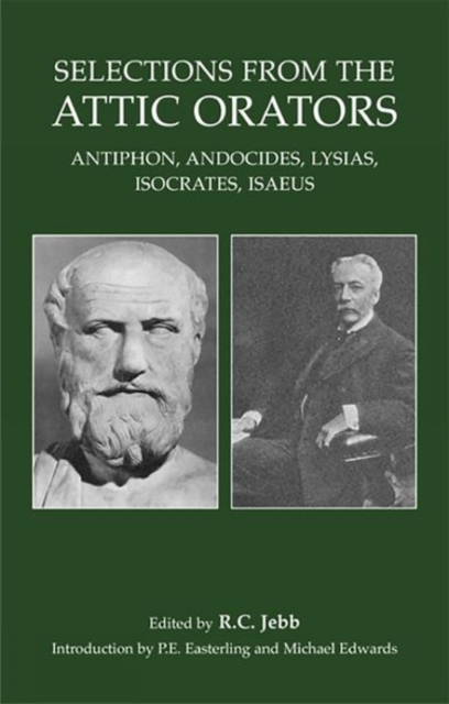 Selections from the Attic Orators : Antiphon, Andocides, Lysias, Isocrates, Isaeus, Paperback / softback Book