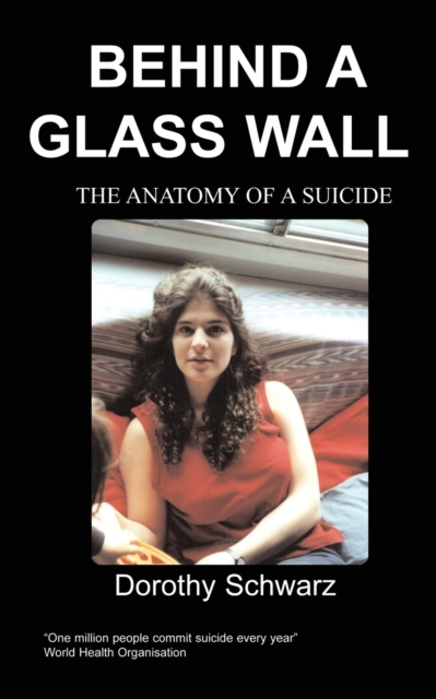 Behind a Glass Wall : The Anatomy of a Suicide, Paperback / softback Book
