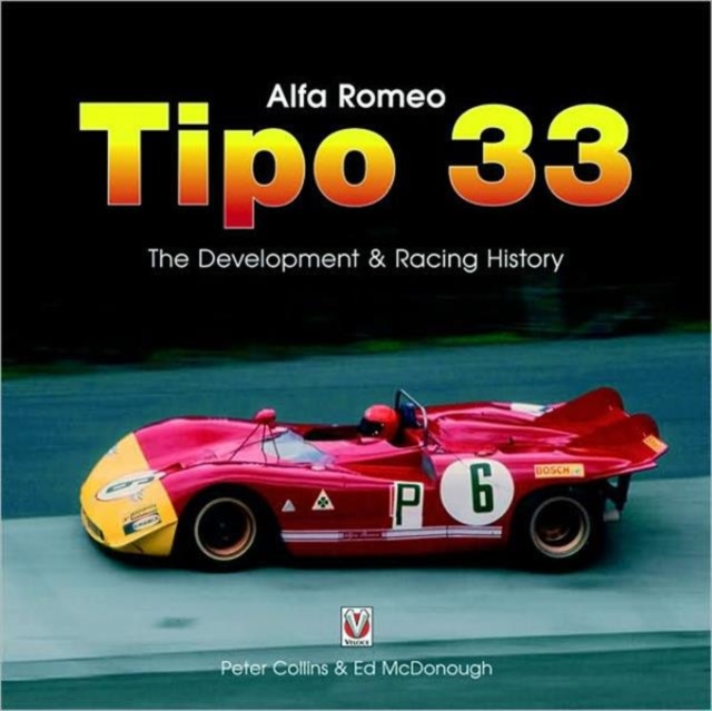 Alfa Romeo Tipo 33 : Race and Individual Chassis History, Hardback Book