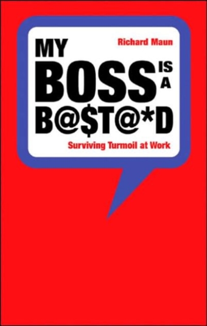 My Boss is a Bastard : Surviving Turmoil at Work, Paperback / softback Book
