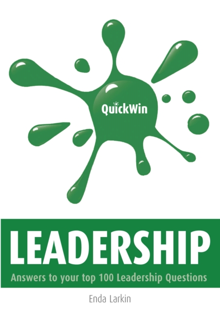 Quick Win Leadership : Answers to Your Top 100 Leadership Questions, Paperback / softback Book