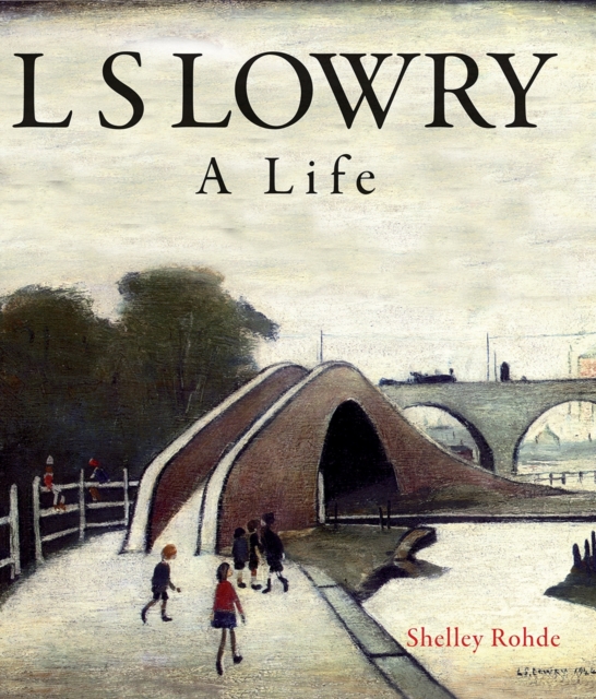 L.S.Lowry : A Life, Hardback Book