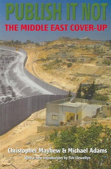 Publish it Not : The Middle East Cover-up, Paperback / softback Book