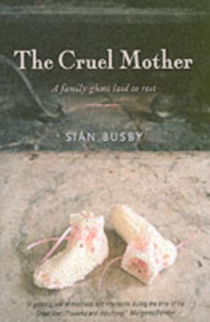 The Cruel Mother : A Family Ghost Laid to Rest, Paperback / softback Book