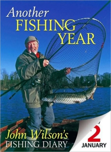 Another Fishing Year : John Wilson's Fishing Diary, Hardback Book