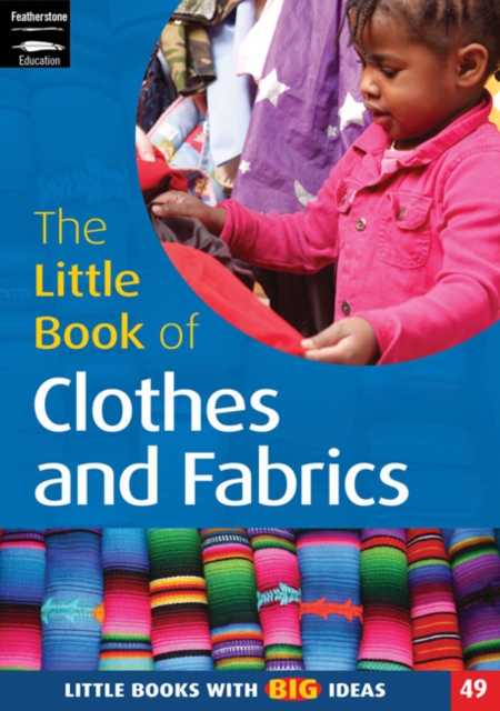 The Little Book of Clothes and Fabrics : Little Books with Big Ideas, Paperback Book