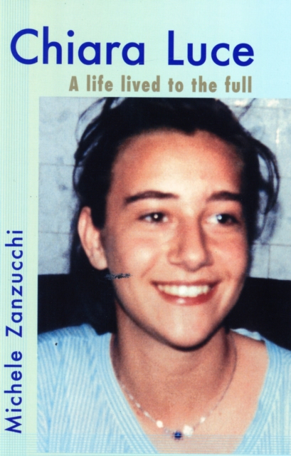 Chiara Luce : A Life Lived to the Full, Paperback / softback Book
