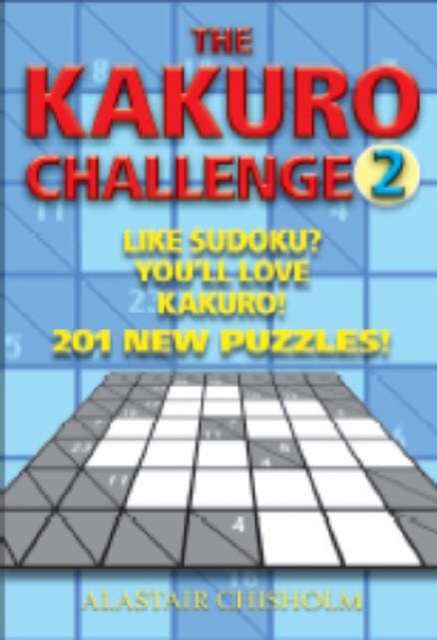 The Kakuro Challenge : 201 Puzzles!, Paperback / softback Book