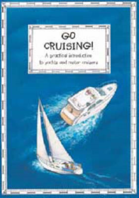 Go Cruising : A Young Crew's Guide to Sailing and Motor Cruisers, Paperback / softback Book