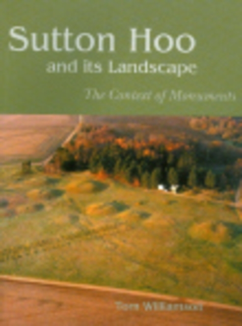 Sutton Hoo and its Landscape, Paperback / softback Book