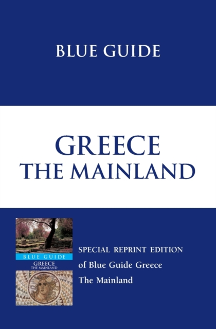 Blue Guide Greece the Mainland, Paperback / softback Book