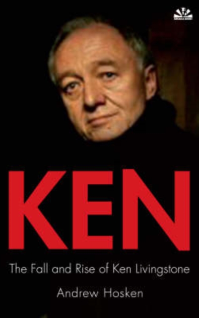 Ken : The Ups and Downs of Ken Livingstone, Hardback Book