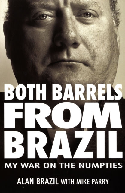 Both Barrels from Brazil : My War Against the Numpties, Paperback / softback Book