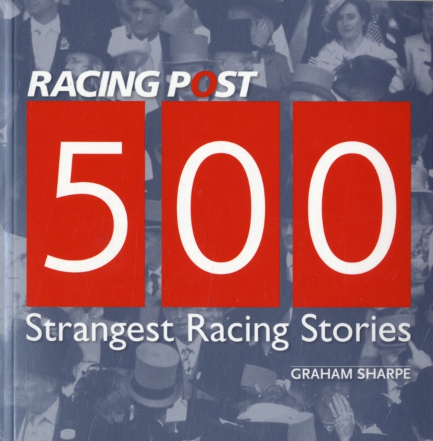 500 Strangest Racing Stories, Paperback / softback Book