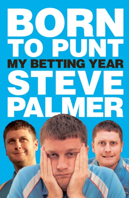 Born to Punt : Steve Palmer's Betting Year, Hardback Book