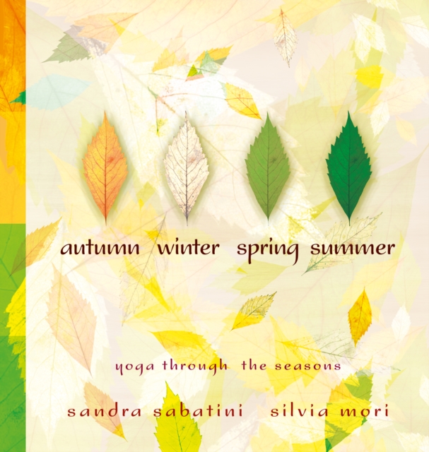 Autumn, Winter, Spring, Summer : Yoga Through the Seasons, Paperback / softback Book