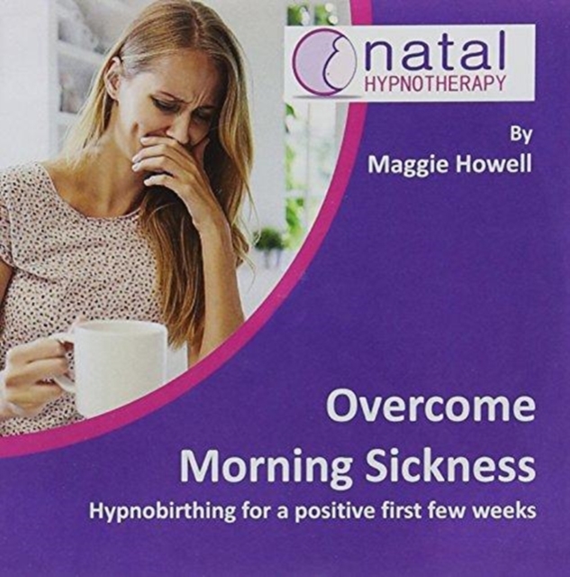 Overcome Morning Sickness : Hypnosis to Reduce Nausea and Sickness in Pregnancy, CD-Audio Book
