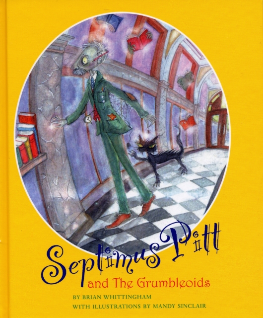 Septimus Pitt and the Grumbleoids, Hardback Book