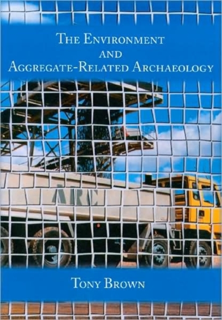 Environment and Aggregate-Related Archaeology, Paperback / softback Book