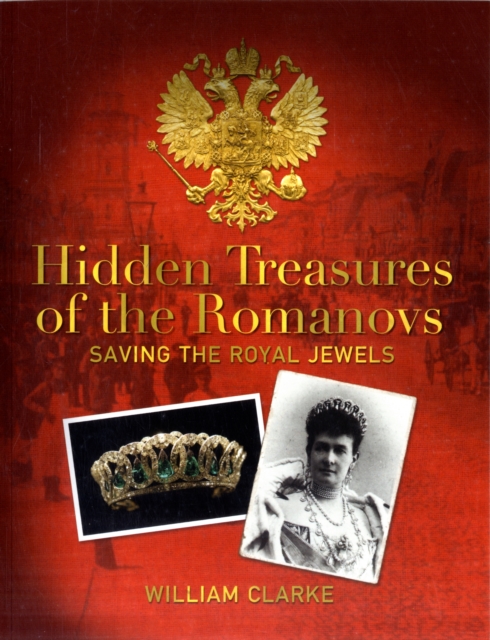 Hidden Treasures of the Romanovs : Saving the Royal Jewels, Paperback / softback Book