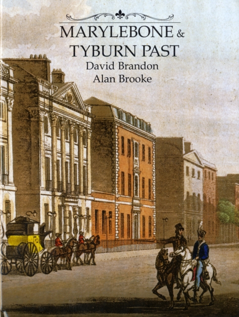 Marylebone and Tyburn Past, Hardback Book