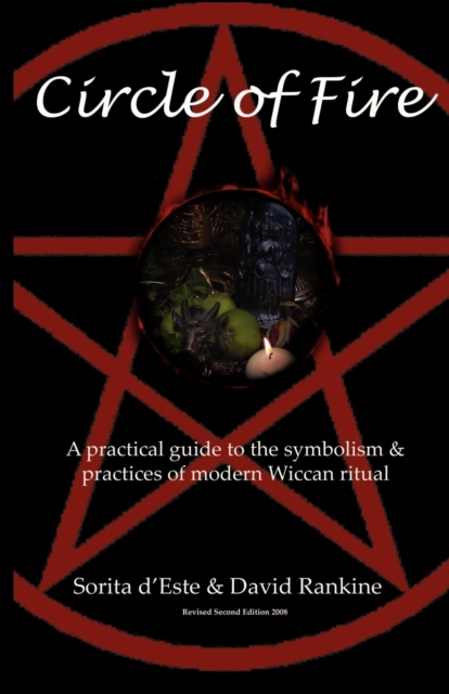 Wicca, Circle of Fire : A Guide to the Symbolism and Practices of Wiccan Ritual, Paperback / softback Book