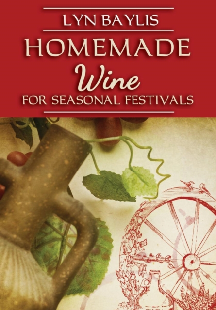 Homemade Wine for Seasonal Festivals, Paperback / softback Book