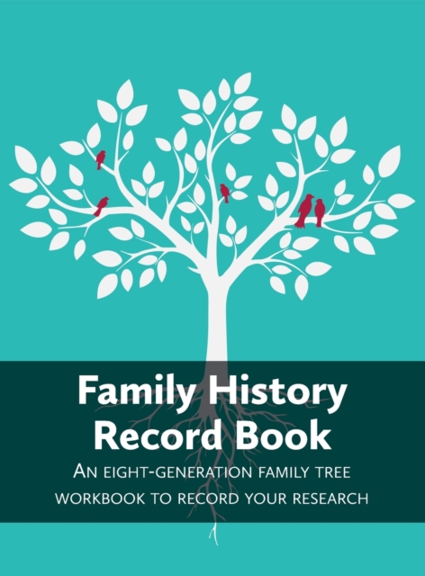 Family History Record Book : An 8-generation family tree workbook to record your research, Hardback Book