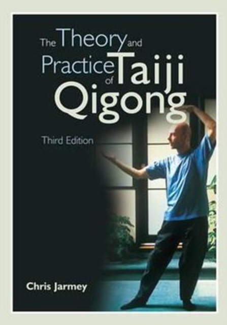The Theory & Practise of Taiji Qigong, 3rd Edition, Paperback / softback Book