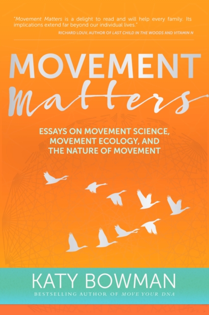 Movement Matters : Essays on Movement Science, Movement Ecology, and the Nature of Movement, Paperback / softback Book