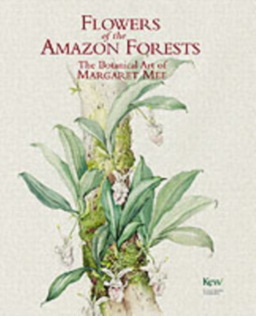Flowers Amazon Forests:Margaret Mee (Hb), Hardback Book