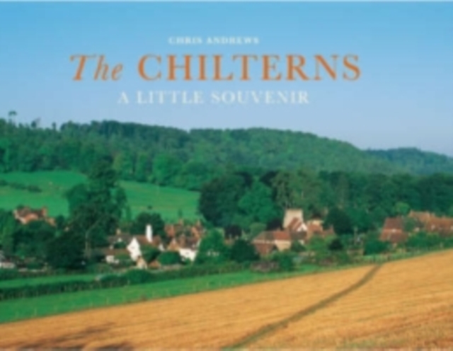 The Chilterns : A Little Souvenir, Hardback Book