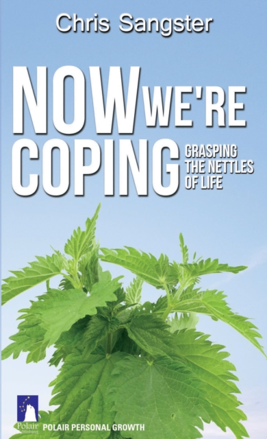 Now We'Re Coping : Grasping the Nettles of Life, Paperback / softback Book