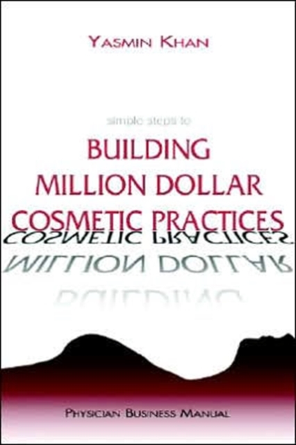Simple Steps to Building Million Dollar Cosmetic Practices, Hardback Book