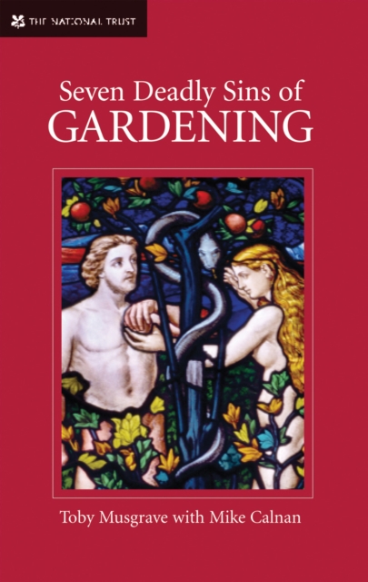 Seven Deadly Sins of Gardening : With the Vices and Virtues of its Gardeners, Hardback Book