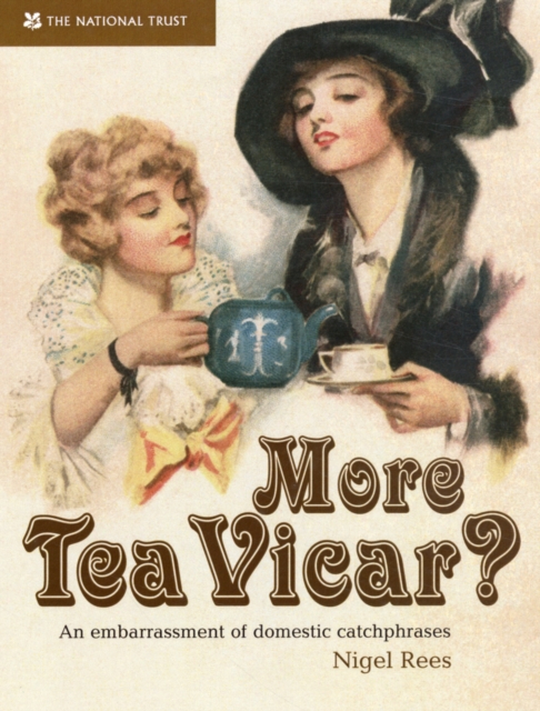 More Tea, Vicar? : An Embarrassment of  Domestic Catchphrases, Hardback Book