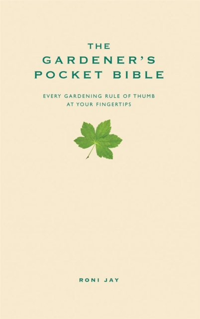 The Gardener's Pocket Bible : Every gardening rule of thumb at your fingertips, Hardback Book