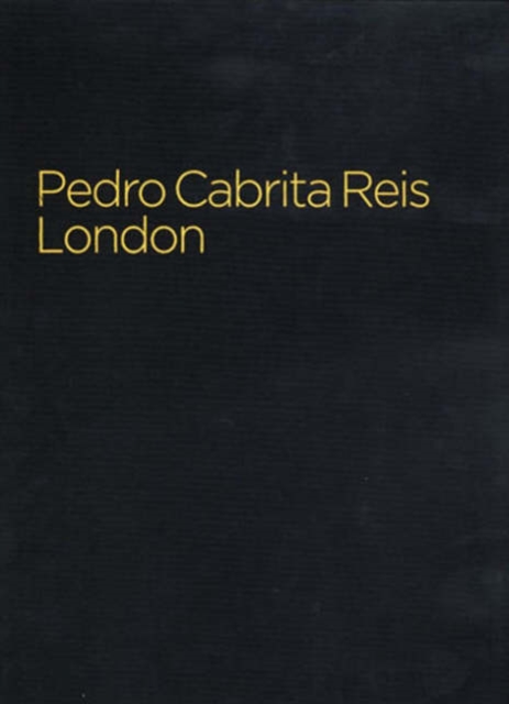 Pedro Cabrita Reis : London, Hardback Book