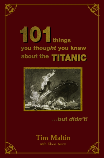 101 Things You Thought You Knew About The Titanic...but Didn't, Hardback Book