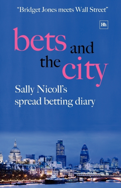 Bets and the City : Sally Nicoll's Spread Betting Diary, Paperback / softback Book