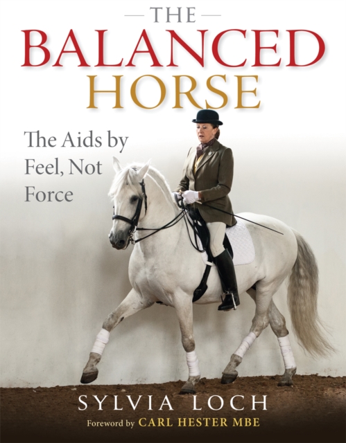 The Balanced Horse : The Aids by Feel, Not Force, Hardback Book