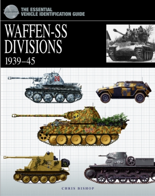 The Essential Vehicle Identification Guide: Waffen-Ss Divisions 1939-45, Hardback Book