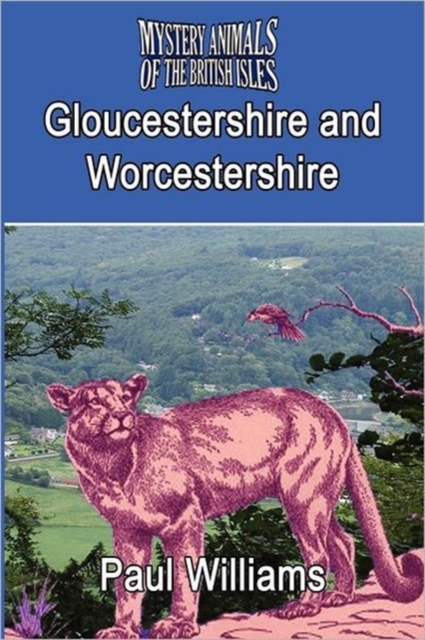 THE Mystery Animals of the Brtish Isles : Gloucestershire and Worcestershire, Paperback / softback Book