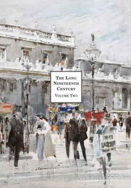 The Long Nineteenth Century: Treasures and Pleasures : To the First World War Volume Two, Paperback Book