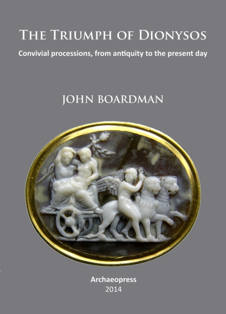 The Triumph of Dionysos : Convivial processions, from antiquity to the present day, PDF eBook