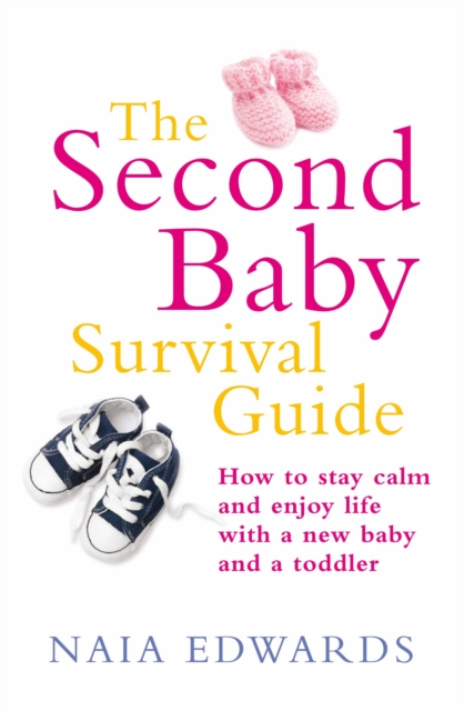 The Second Baby Survival Guide : How to stay calm and enjoy life with a new baby and a toddler, Paperback / softback Book