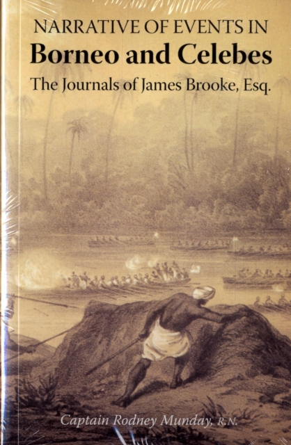 Narrative of Events in Borneo and Celebes, Down to the Occupation of Labuan : from the Journals of James Brooke, Esq., Rajah of Sarawak, and Governor of Labuan, Paperback / softback Book