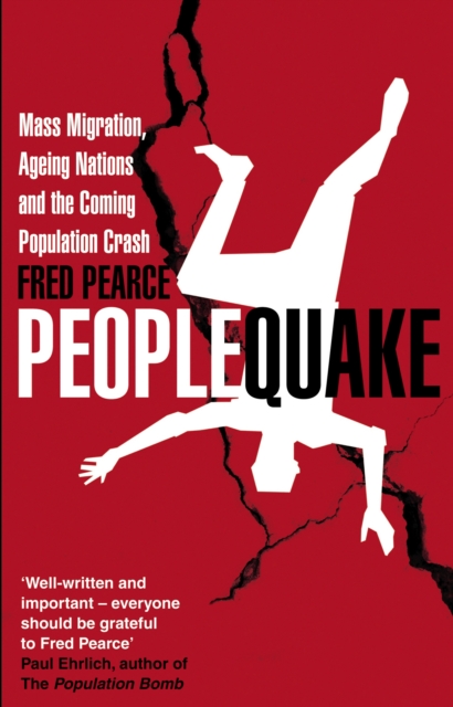 Peoplequake : Mass Migration, Ageing Nations and the Coming Population Crash, Paperback / softback Book
