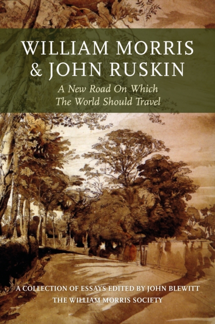 William Morris and John Ruskin : A New Road on Which the World Should Travel, PDF eBook