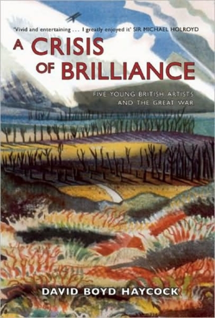 Crisis of Brilliance: Five Young British Artists and the Great War, Hardback Book